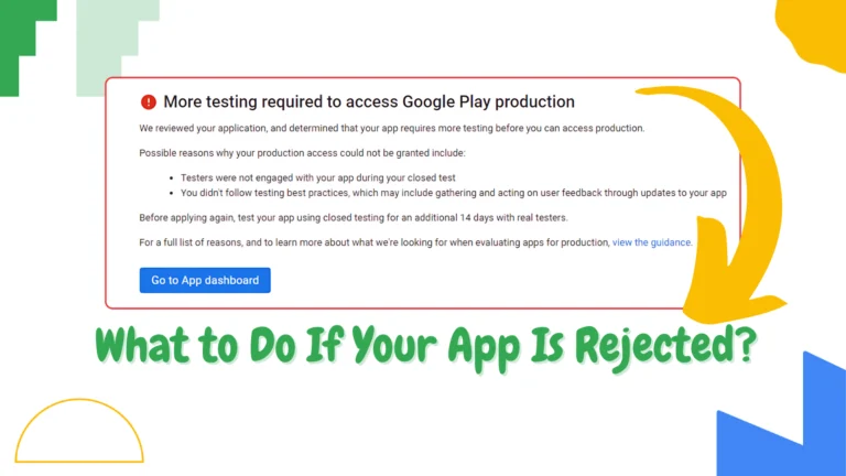 What to Do If Your App Is Rejected During Closed Testing